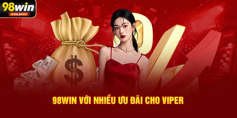 98Win với nhiều ưu đãi cho VIPer