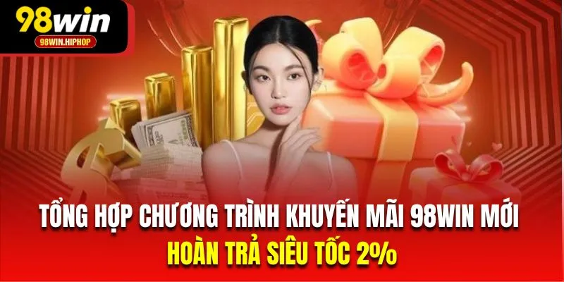 Khách hàng trải nghiệm cá cược sẽ nhận hoàn trả siêu tốc đến 2%