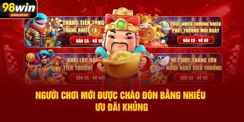 Người chơi mới được chào đón bằng nhiều ưu đãi khủng